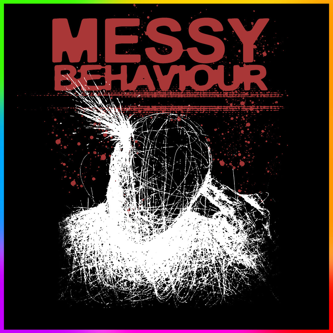 MESSY BEHAVIOUR - PREMADE