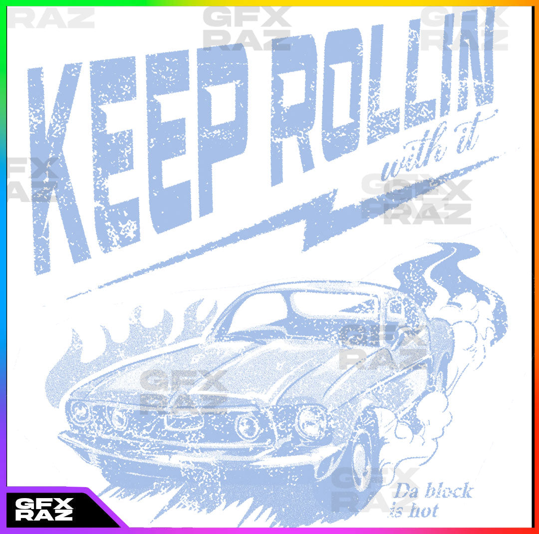 KEEP ROLLIN - PREMADE