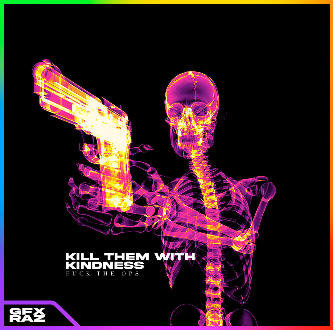 KILL THEM WITH THE KINDNESS - PREMADE