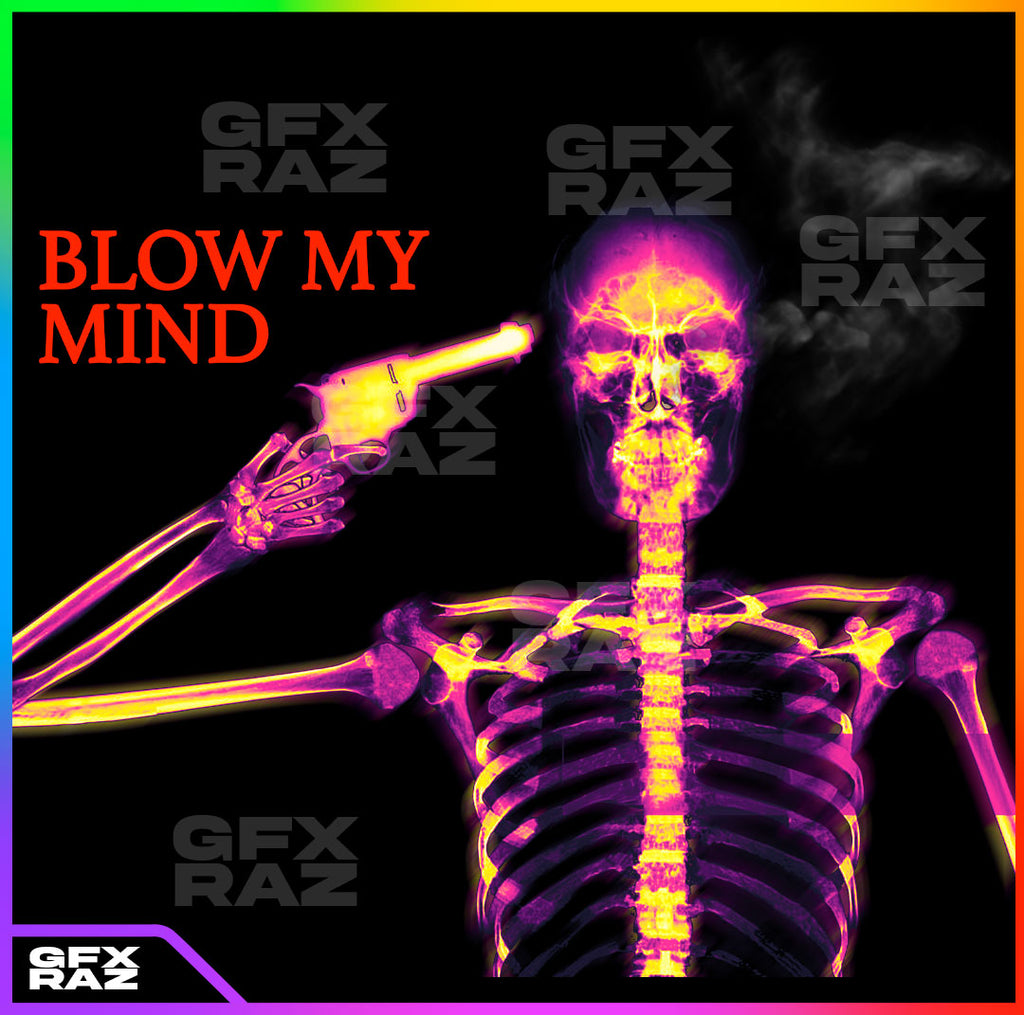 BLOW MY MIND - PREMADE
