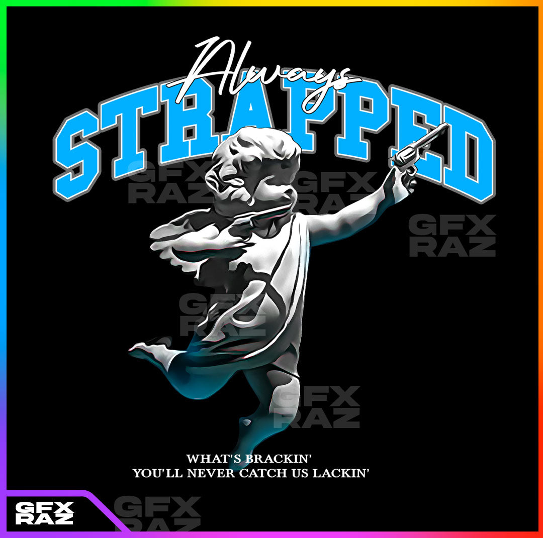 ALWAYS STRAPPED - PREMADE