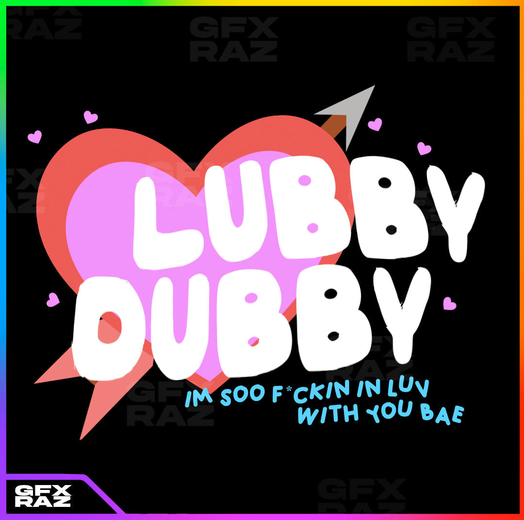 LUBBY DUBBY SH!T - PREMADE